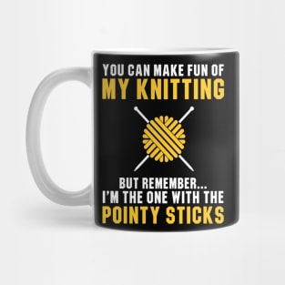 I'm The One With The Pointy Sticks Mug